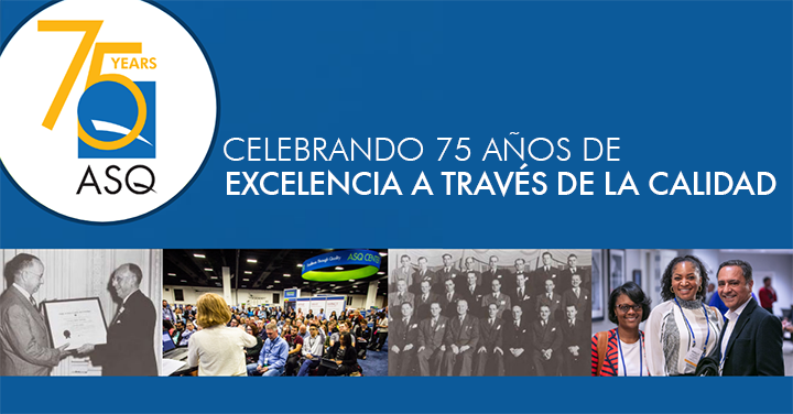 ASQ celebrando 75 años de excelencia a través de la calidad.